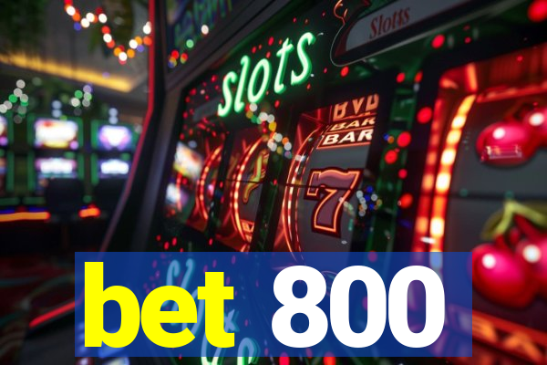 bet 800